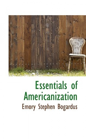 Carte Essentials of Americanization Emory Stephen Bogardus