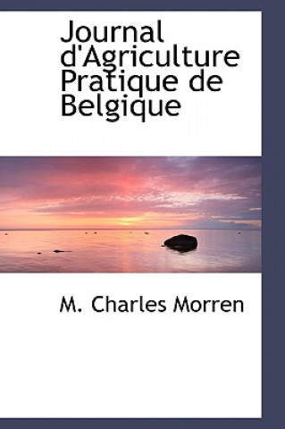 Kniha Journal D'Agriculture Pratique de Belgique M Charles Morren