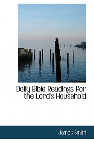 Book Daily Bible Readings for the Lord's Household James Smith