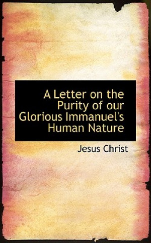 Book Letter on the Purity of Our Glorious Immanuel's Human Nature Jesus Christ