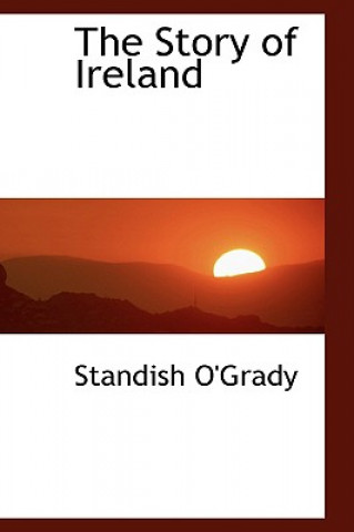 Könyv Story of Ireland Standish O'Grady