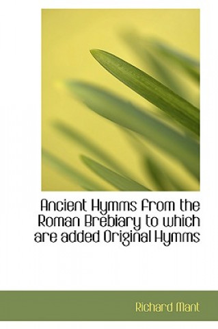 Książka Ancient Hymms from the Roman Brebiary to Which Are Added Original Hymms Richard Mant