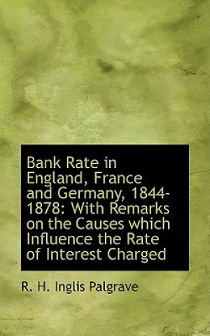 Libro Bank Rate in England, France and Germany, 1844-1878 R H Inglis Palgrave