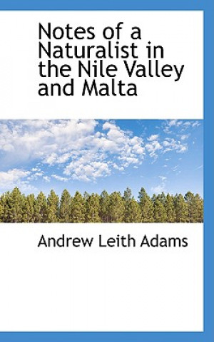 Carte Notes of a Naturalist in the Nile Valley and Malta Andrew Leith Adams