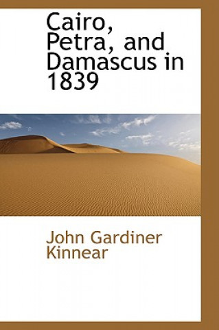 Book Cairo, Petra, and Damascus in 1839 John Gardiner Kinnear