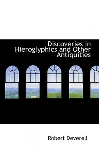 Livre Discoveries in Hieroglyphics and Other Antiquities Robert Deverell