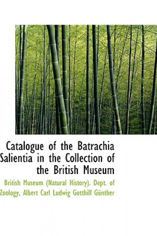 Kniha Catalogue of the Batrachia Salientia in the Collection of the British Museum British Museum Zoology