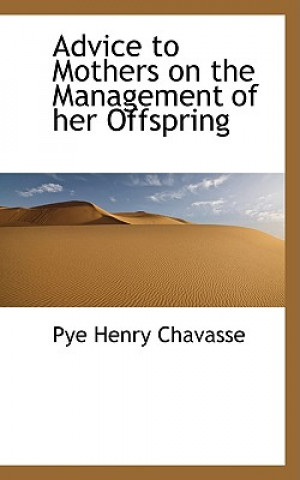 Carte Advice to Mothers on the Management of Her Offspring Pye Henry Chavasse