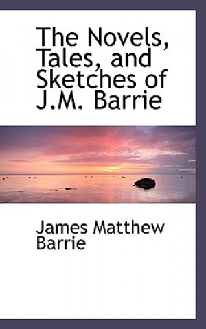 Carte Novels, Tales, and Sketches of J.M. Barrie James Matthew Barrie