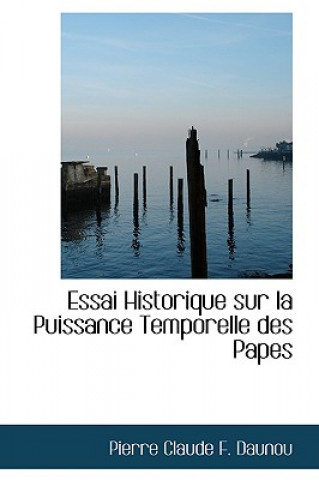 Книга Essai Historique Sur La Puissance Temporelle Des Papes Pierre Claude F Daunou
