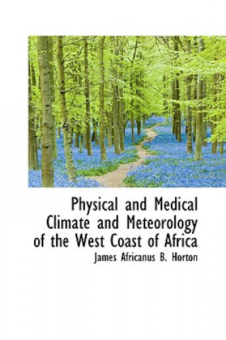 Carte Physical and Medical Climate and Meteorology of the West Coast of Africa James Africanus B Horton