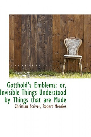 Könyv Gotthold's Emblems Christian Scriver