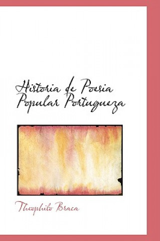 Kniha Historia de Poesia Popular Portugueza Theophilo Braca