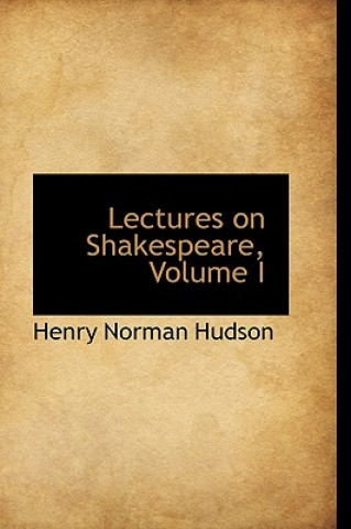 Könyv Lectures on Shakespeare, Volume I Henry Norman Hudson