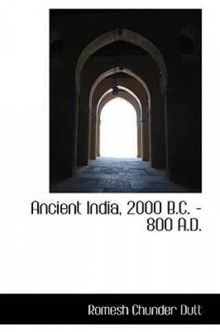 Carte Ancient India, 2000 B.C. - 800 A.D. Romesh Chunder Dutt