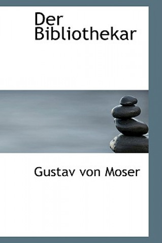 Kniha Der Bibliothekar Gustav Von Moser