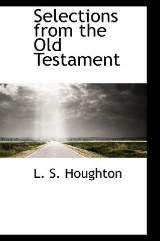 Kniha Selections from the Old Testament L S Houghton