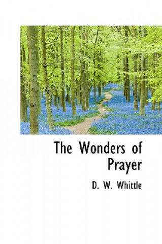 Könyv Wonders of Prayer D W Whittle