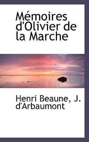 Kniha Memoires D'Olivier de la Marche Henri Beaune