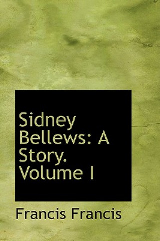 Книга Sidney Bellews Francis Francis