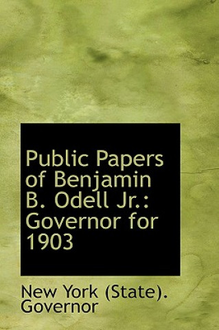 Książka Public Papers of Benjamin B. Odell Jr. New York (State ) Governor