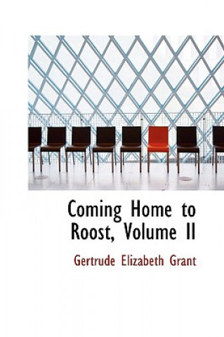 Kniha Coming Home to Roost, Volume II Gertrude Elizabeth Grant