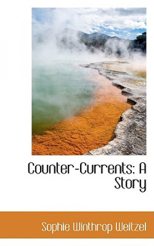 Kniha Counter-Currents Sophie Winthrop Weitzel