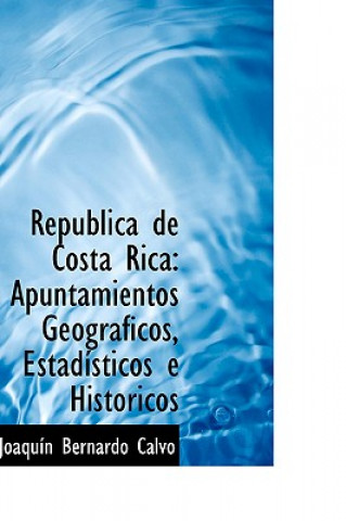 Libro Rep Blica de Costa Rica Joaqun Bernardo Calvo