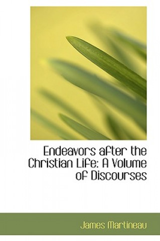 Libro Endeavors After the Christian Life James Martineau