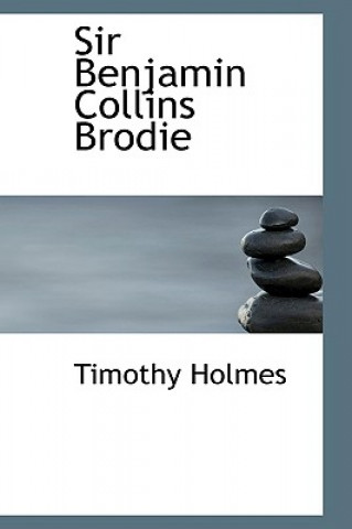 Carte Sir Benjamin Collins Brodie Timothy Holmes