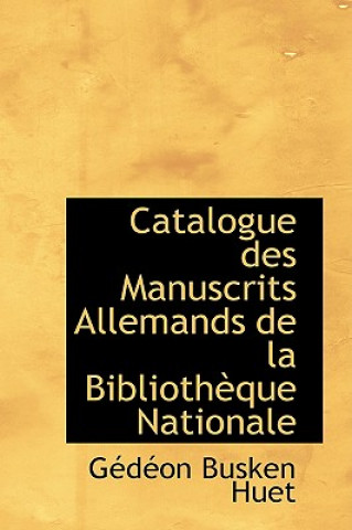 Książka Catalogue Des Manuscrits Allemands de La Bibliotheque Nationale G D on Busken Huet