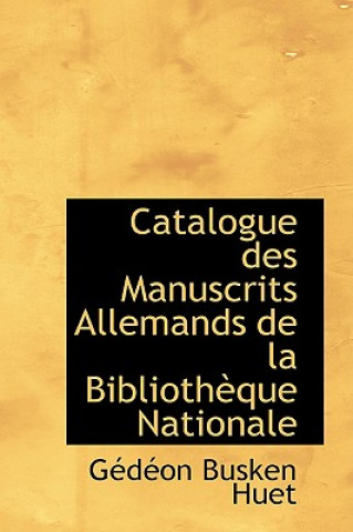 Kniha Catalogue Des Manuscrits Allemands de La Biblioth Que Nationale G D on Busken Huet