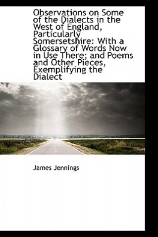 Książka Observations on Some of the Dialects in the West of England, Particularly Somersetshire James George Jennings