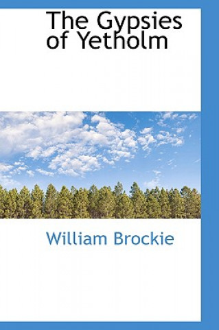 Könyv Gypsies of Yetholm William Brockie