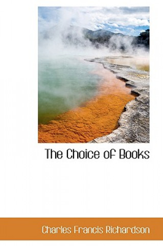 Carte Choice of Books Charles Francis Richardson