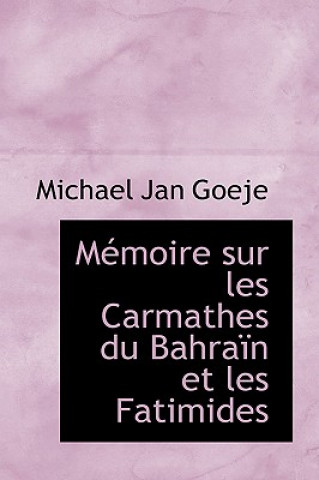 Carte Memoire Sur Les Carmathes Du Bahrain Et Les Fatimides Michael Jan Goeje