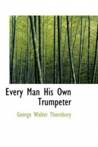 Carte Every Man His Own Trumpeter George Walter Thornbury