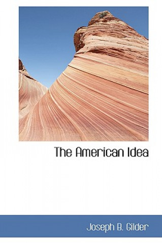 Buch American Idea Joseph B Gilder