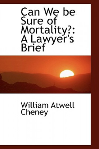 Carte Can We Be Sure of Mortality? William Atwell Cheney