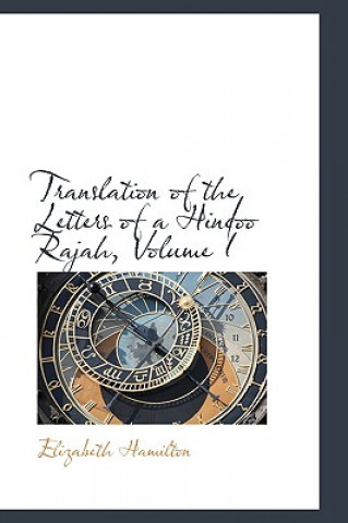 Kniha Translation of the Letters of a Hindoo Rajah, Volume I Elizabeth Hamilton