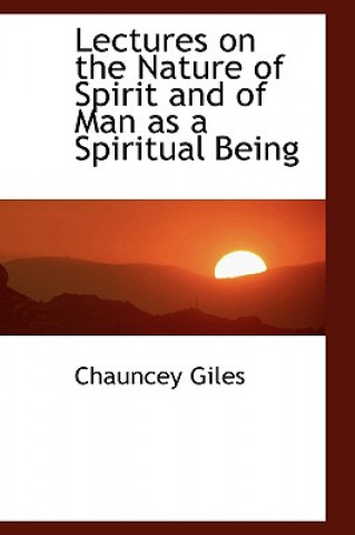 Carte Lectures on the Nature of Spirit and of Man as a Spiritual Being Chauncey Giles