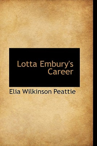 Könyv Lotta Embury's Career Elia Wilkinson Peattie