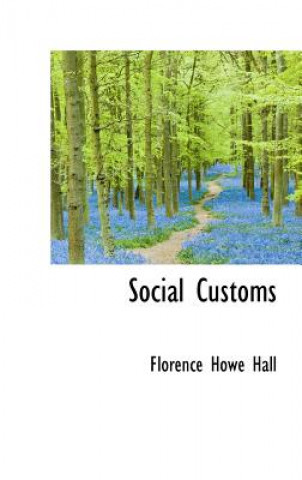 Kniha Social Customs Florence Howe Hall