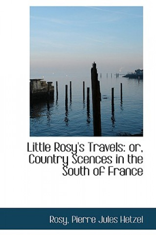Книга Little Rosy's Travels Rosy Pierre Jules Hetzel
