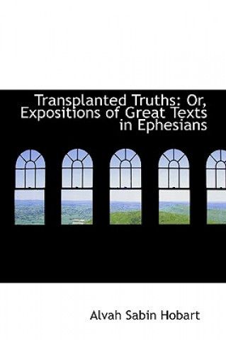 Knjiga Transplanted Truths Alvah Sabin Hobart