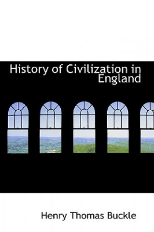 Carte History of Civilization in England Henry Thomas Buckle