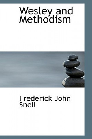 Könyv Wesley and Methodism Frederick John Snell