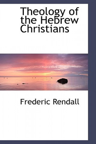 Książka Theology of the Hebrew Christians Frederic Rendall