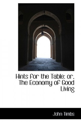 Buch Hints for the Table John Timbs