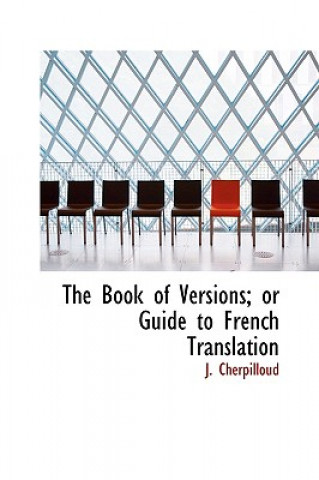 Książka Book of Versions; Or Guide to French Translation J Cherpilloud